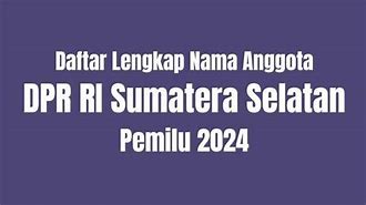 Anggota Dpr Ri Sumbar Terpilih 2024